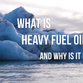 What is Heavy Fuel Oil? And why is it bad?